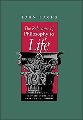 The Relevance of Philosophy to Life (The Vanderbilt Library of American Philosophy) view 2