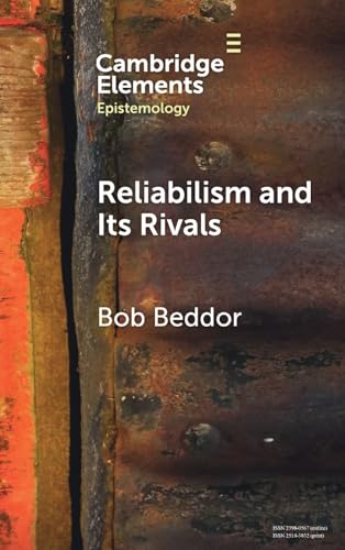 Reliabilism and its Rivals (Elements in Epistemology) view 2