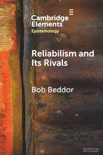 Reliabilism and its Rivals (Elements in Epistemology) view 2