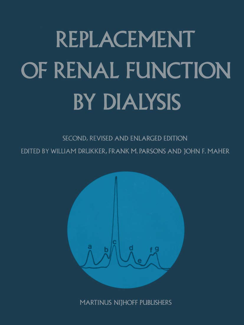Buy Replacement of Renal Function by Dialysis: A Textbook of Dialysis | by William Drukker | Frank M. Parsons | J. F. Maher | Kluwer Academic Pub | English | 2nd Edition — BookShops.in