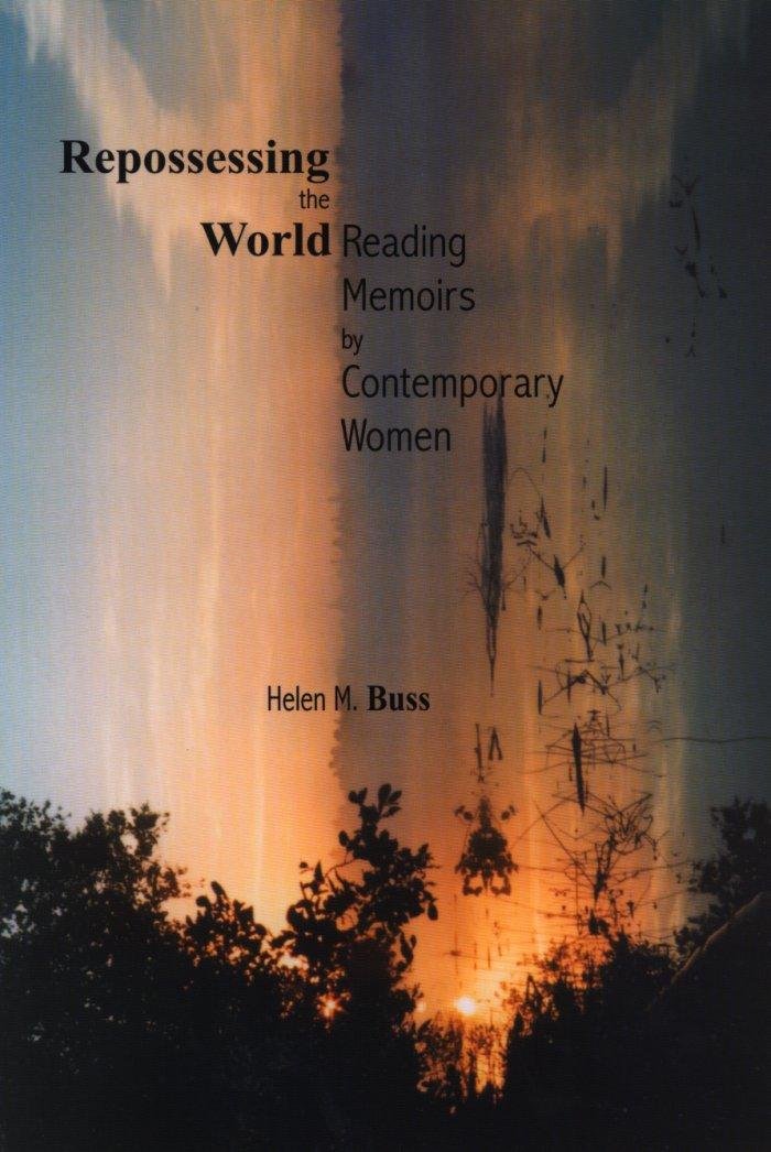 Buy Repossessing the World: Reading Memoirs by Contemporary Women | by Helen M. Buss | Wilfrid Laurier University Press | English — BookShops.in