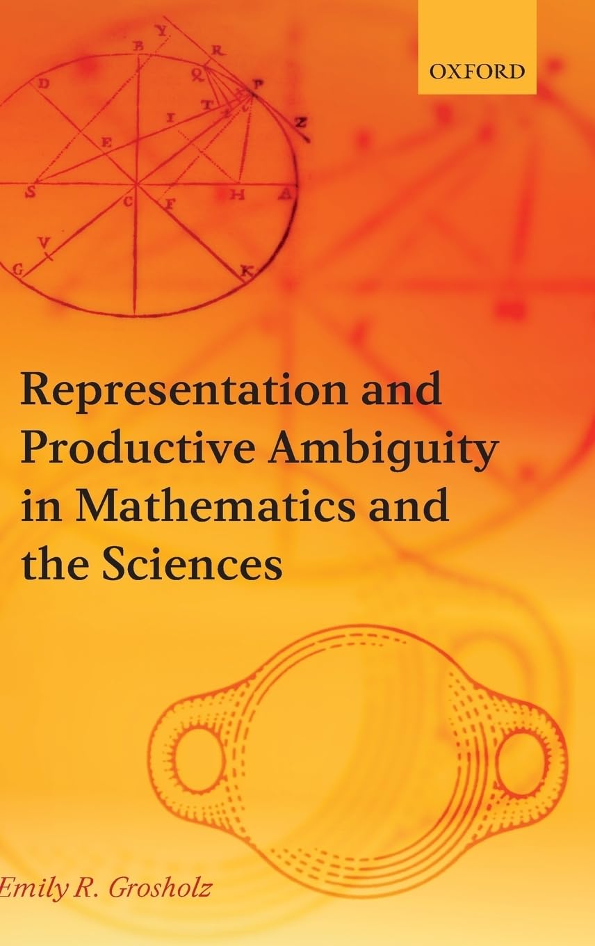 Buy Representation and Productive Ambiguity in Mathematics and the Sciences by Emily R. Grosholz — BookShops.in