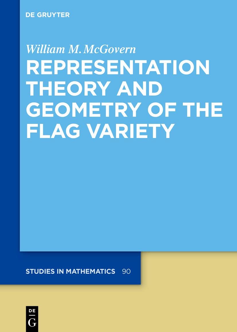 Buy Representation Theory and Geometry of the Flag Variety: 90 (De Gruyter Studies in Mathematics, 90) — BookShops.in