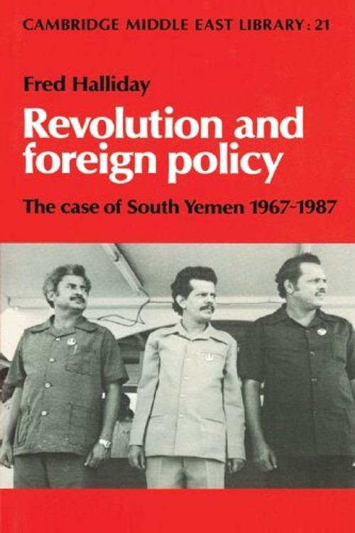 Revolution and Foreign Policy: The Case of South Yemen, 1967–1987 – Fred Halliday view 2