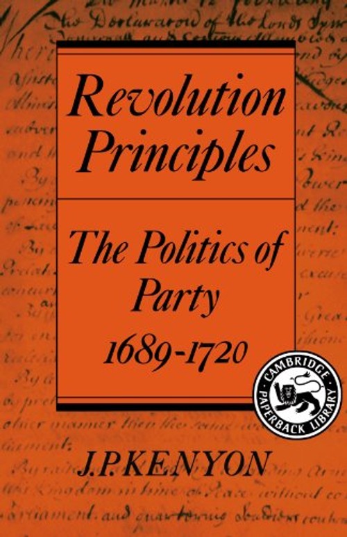 Revolution Principles: The Politics of Party 1689–1720 – J. P. Kenyon view 2