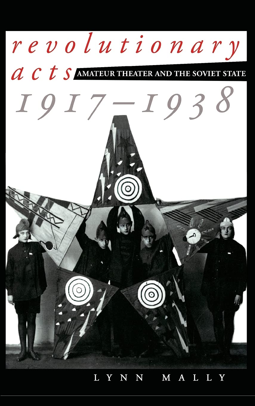 Buy Revolutionary Acts: Amateur Theater by Lynn Mally — BookShops.in