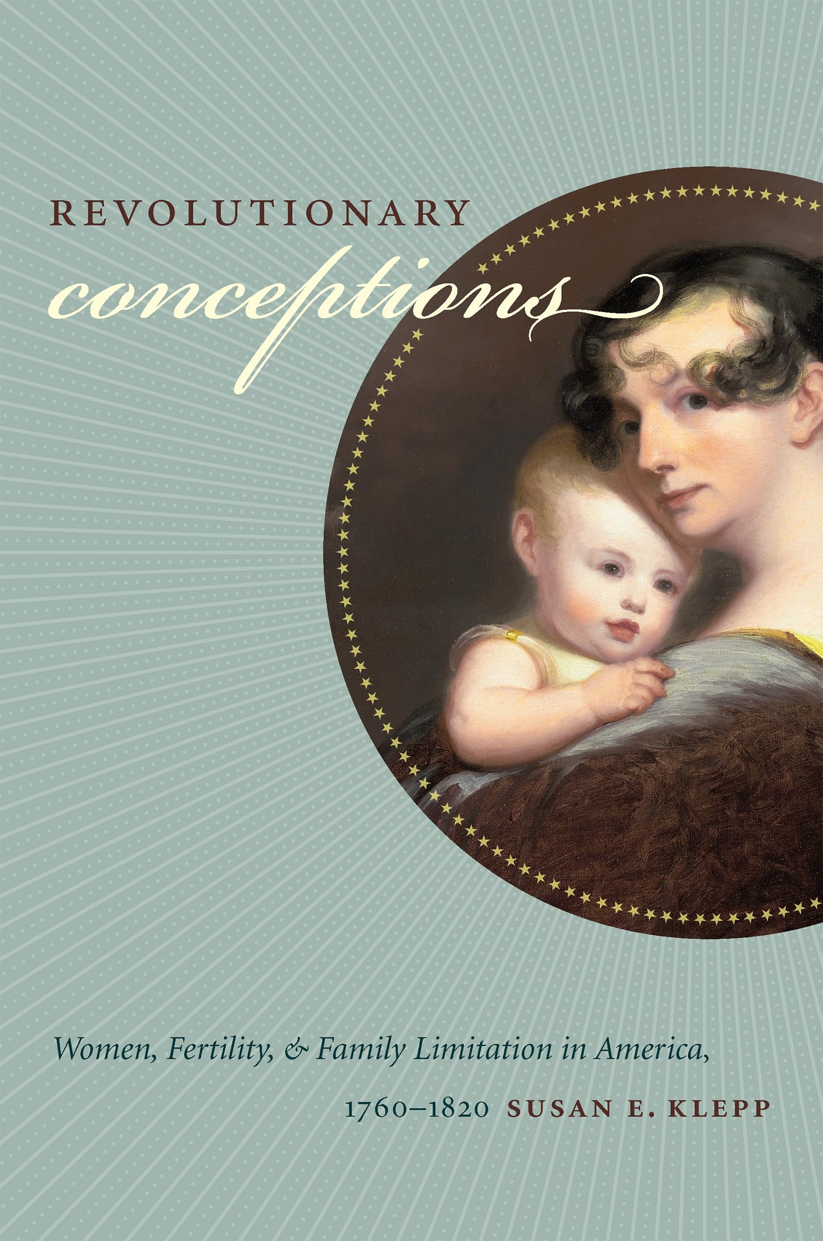 Buy Revolutionary Conceptions: Women, Fertility, and Family Limi — BookShops.in