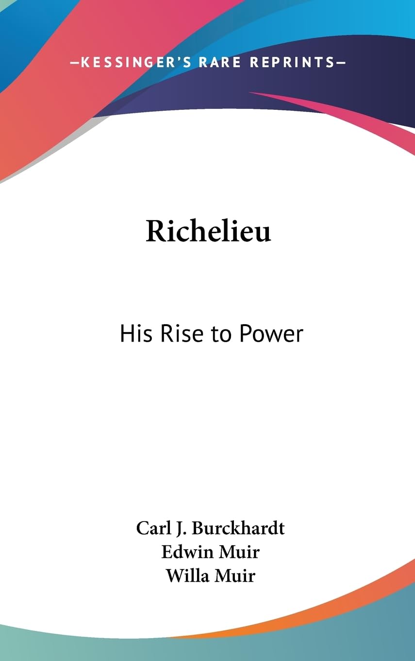 Buy Richelieu: His Rise to Power by Carl J. Burckhardt — BookShops.in