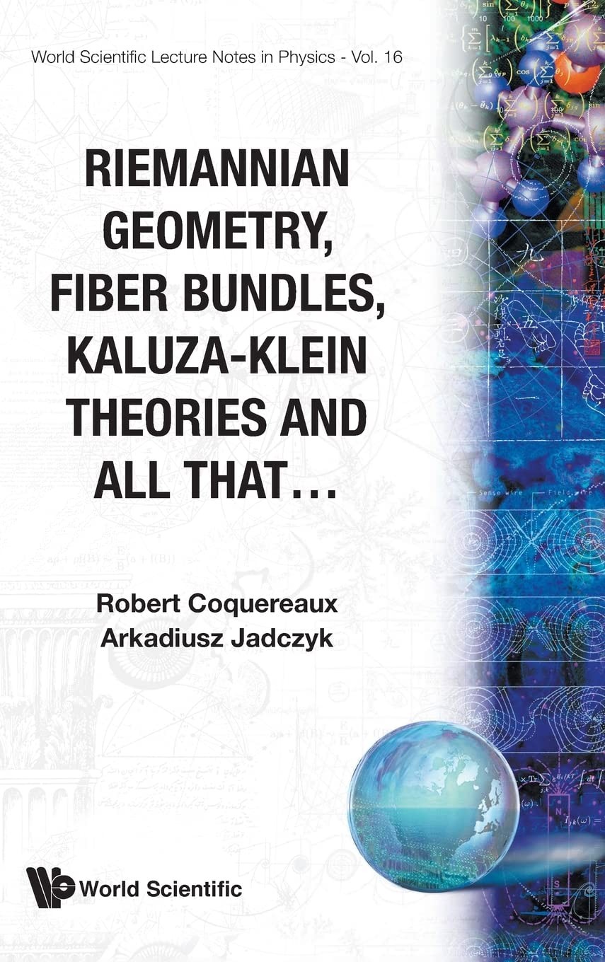 Buy Riemannian Geometry, Fibre Bundles, Kaluza-Klein Theories and All That (English, Robert Coquereaux | Arkadiusz Jadczyk) — BookShops.in