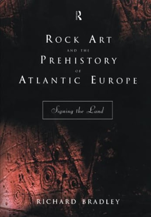Rock Art and the Prehistory of Atlantic Europe by Richard Bradley – Routledge Archaeology view 2