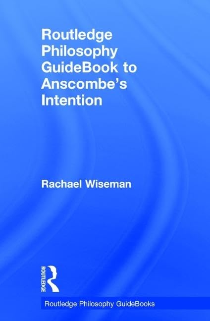 Buy Routledge Philosophy Guidebook to Anscombe's Intention (English, Rachael Wiseman) — BookShops.in