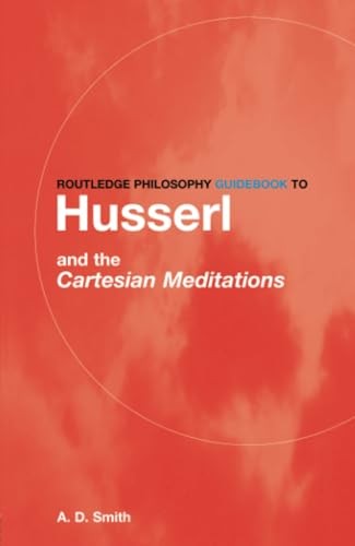 Routledge Philosophy Guidebook to Husserl and the Cartesian Meditations (English, A. D. Smith) view 2