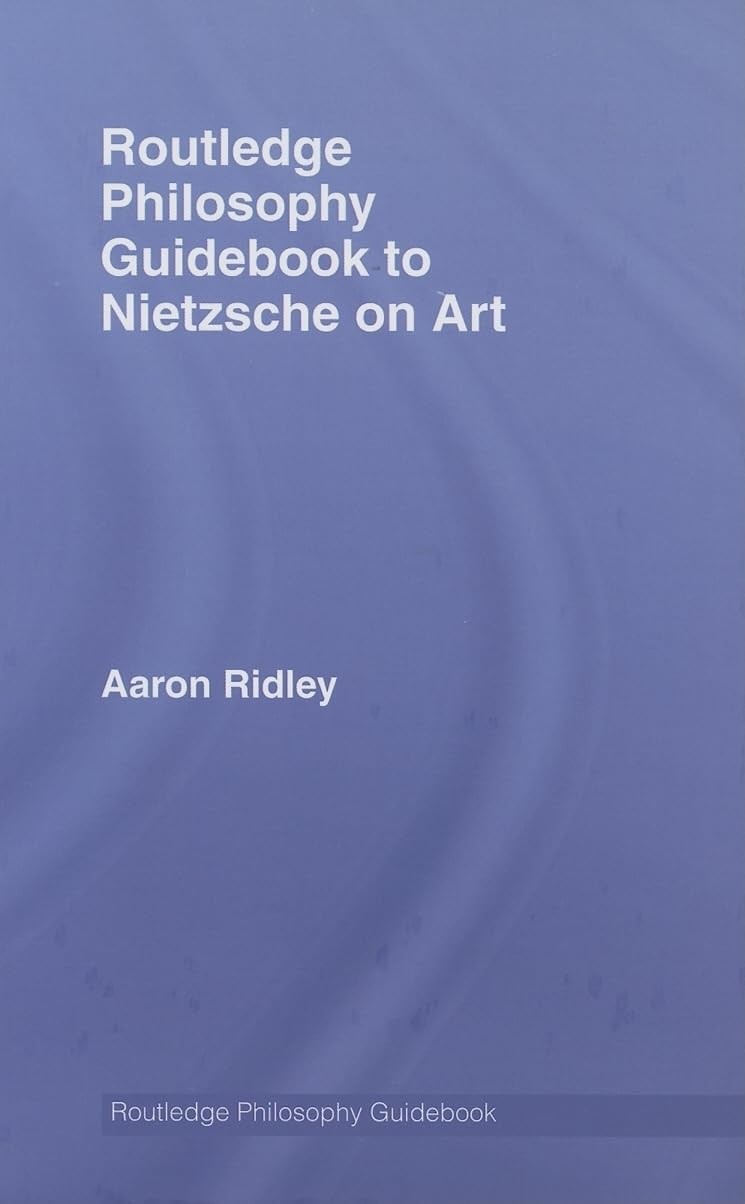 Buy Routledge Philosophy Guidebook to Nietzsche on Art (English, Aaron Ridley) — BookShops.in