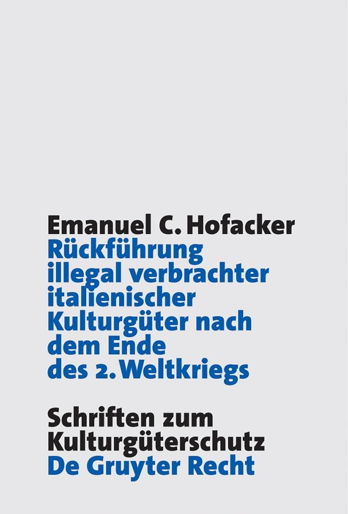 Buy Rückführung illegal verbrachter italienischer Kulturgüter nach dem Ende des 2. Weltkriegs (English, Emanuel C. Hofacker) — BookShops.in