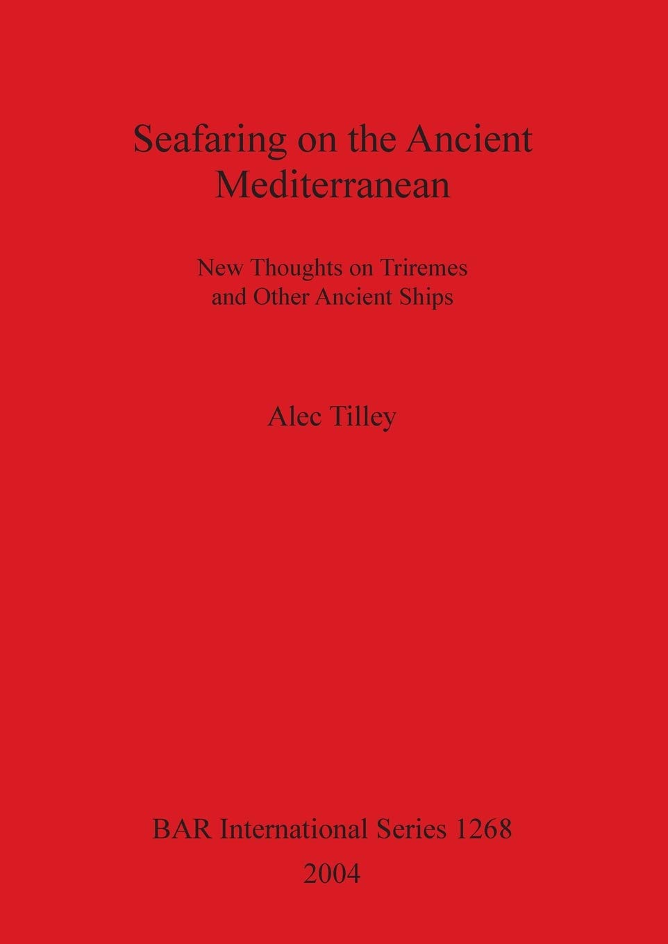 Buy Seafaring on the Ancient Mediterranean New thoughts on triremes and other ancient ships: New Thoughts on Triremes and Other Ancient Ships: 1268 (British Archaeological Reports International Series) — BookShops.in