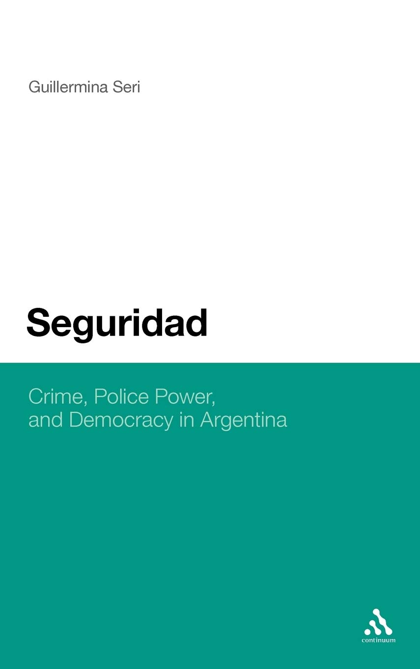 Buy Seguridad: Crime, Police Power, and Democracy in Argentina — BookShops.in