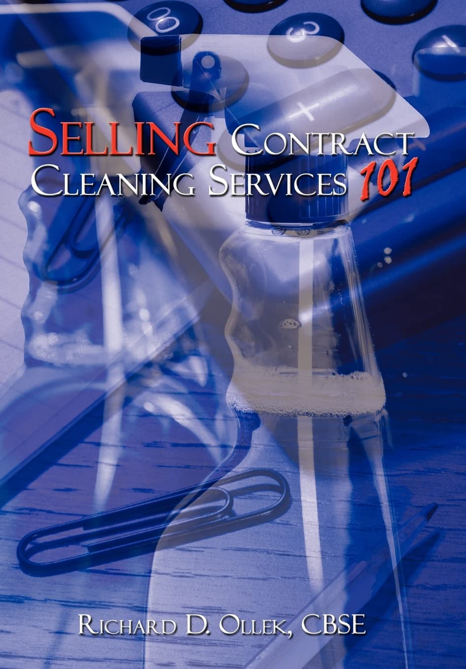 Buy Selling Contract Cleaning Services 101 by Richard D. Ollek — BookShops.in