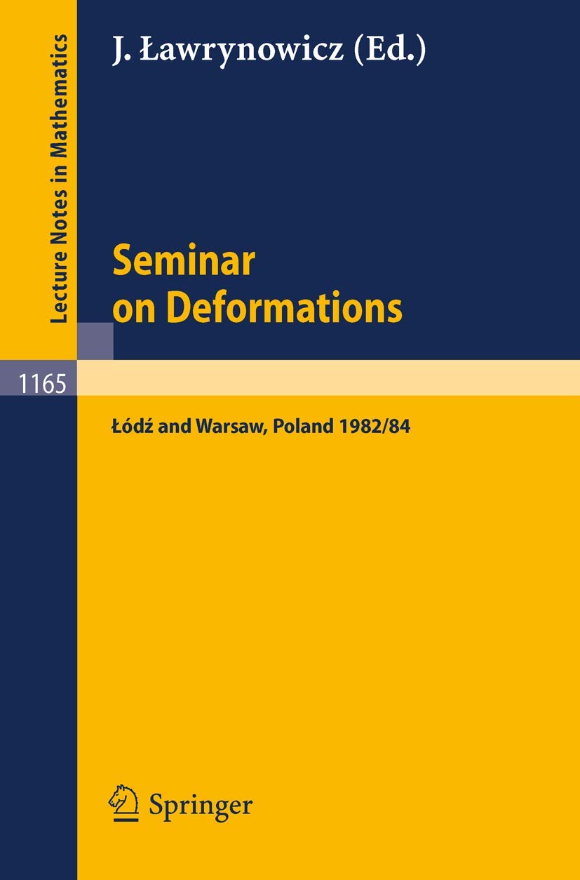 Buy Seminar on Deformations: Proceedings, Lodz-Warsaw 1982/84: 1165 (Lecture Notes in Mathematics) — BookShops.in