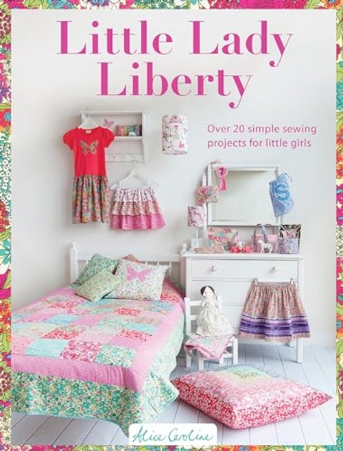 Little Lady Liberty: Over 20 Simple Sewing Projects for Little Girls view 2
