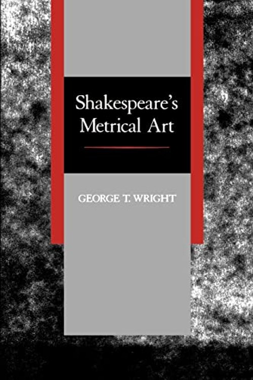 Shakespeare's Metrical Art – George T. Wright view 2
