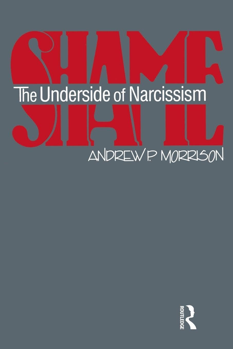 Buy Shame: The Underside of Narcissism by Andrew P. Morrison — BookShops.in
