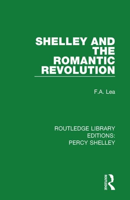 Buy Shelley and the Romantic Revolution: 3 by F. A. Lea — BookShops.in