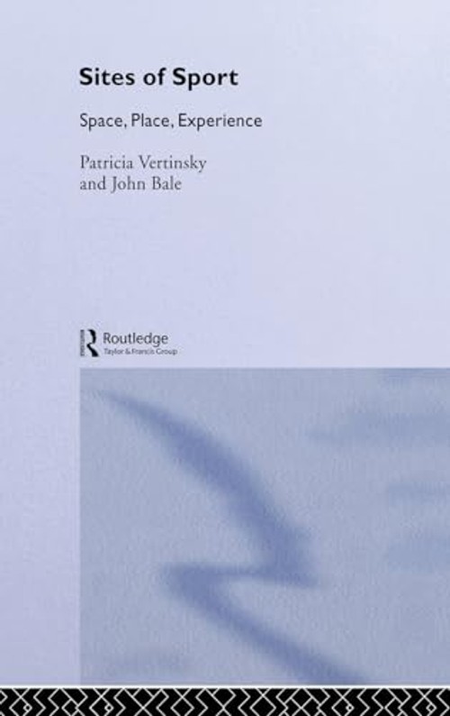 Sites of Sport: Space, Place, Experience by John Bale – Routledge view 2