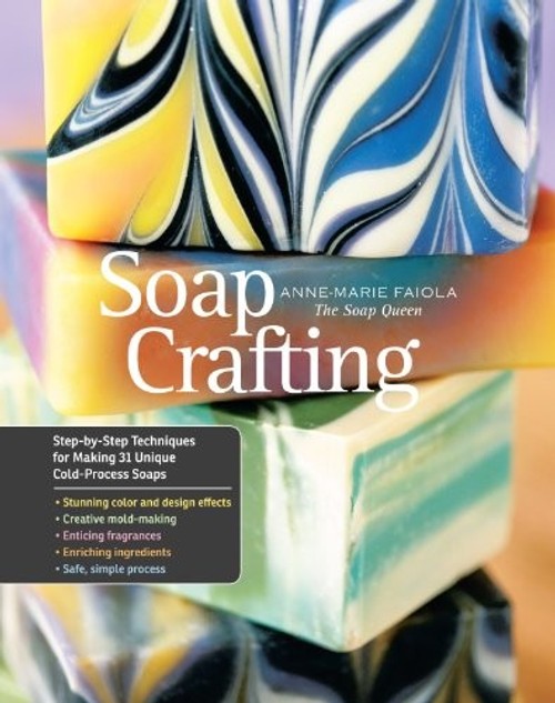 Soap Crafting: Step-by-Step Techniques for Making 31 Unique Cold-Process Soaps view 2