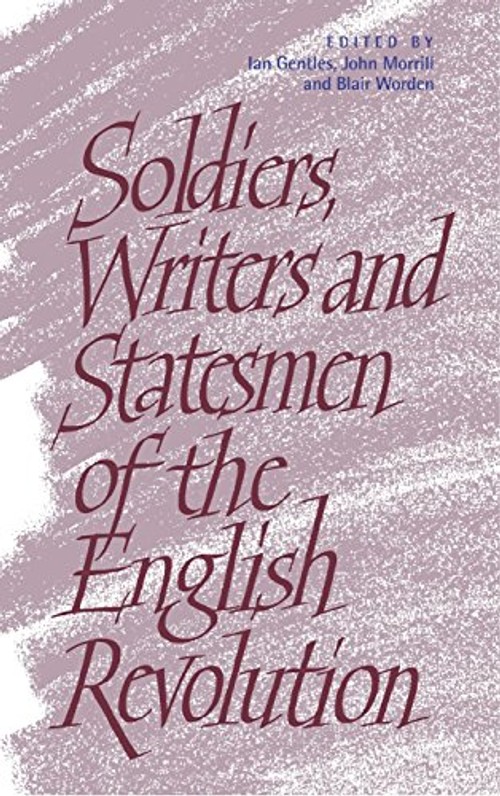 Soldiers, Writers and Statesmen of the English Revolution – Ian Gentles view 2