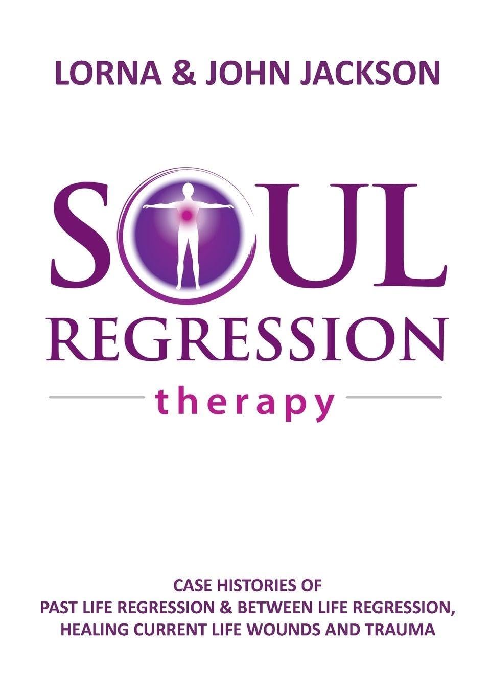 Buy Soul Regression Therapy - Past Life Regression and Between L — BookShops.in
