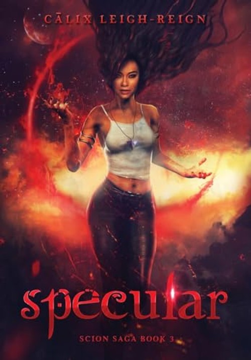 Specular: Scion Saga – Fantasy Novel by Calix Leigh-Reign view 2