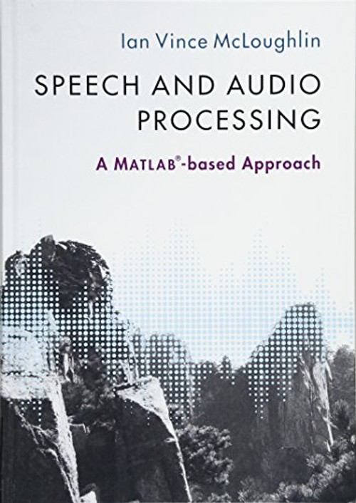 Speech and Audio Processing: A MATLAB-based Approach – Ian Vince McLoughlin view 2