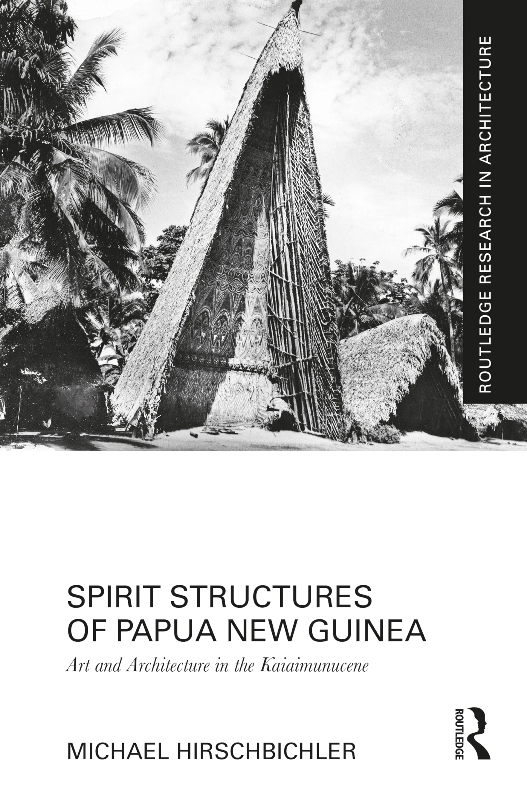 Buy Spirit Structures of Papua New Guinea: Art and Architecture in the Kaiaimunucene (Routledge Research in Architecture) — BookShops.in