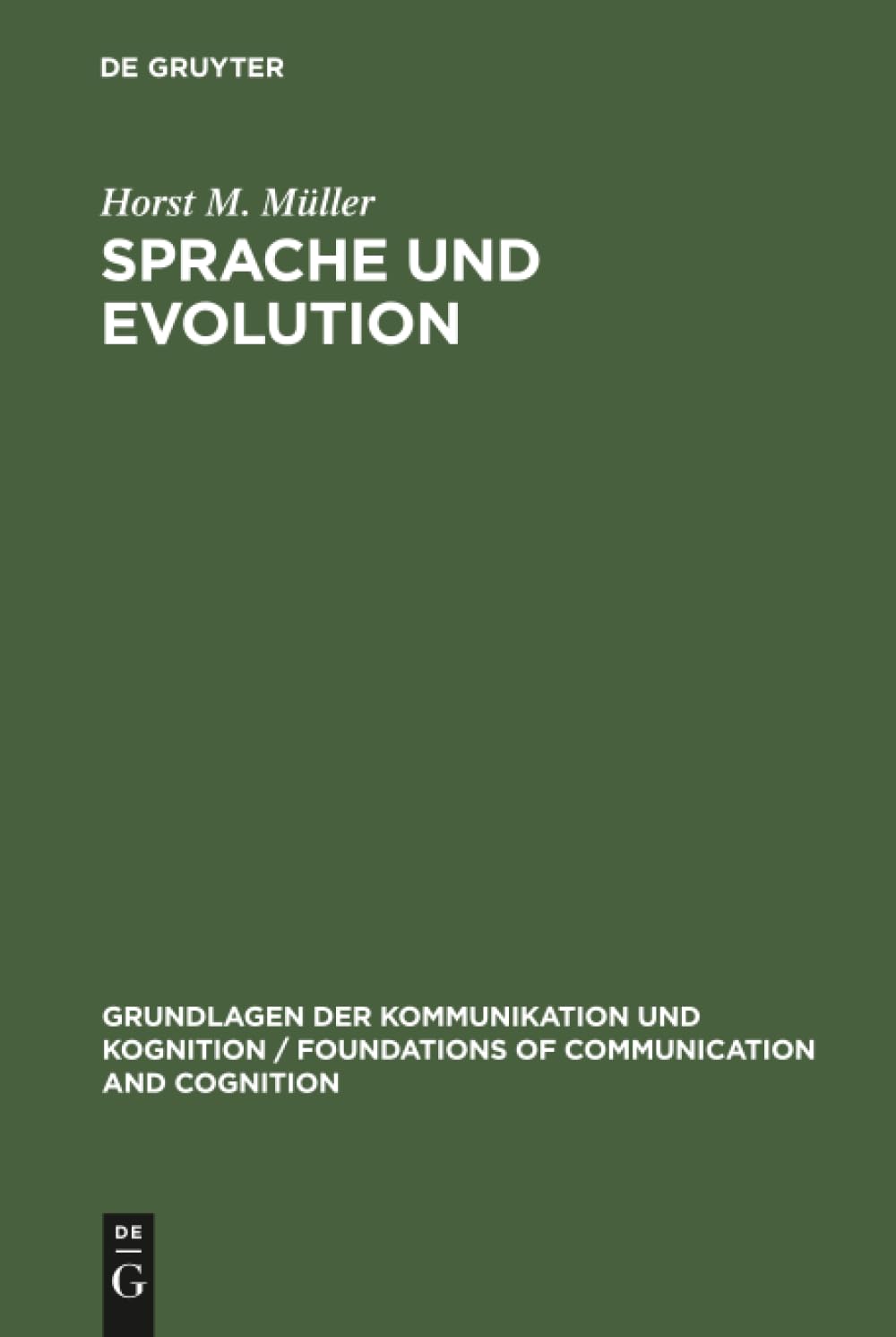 Buy Sprache Und Evolution: Grundlagen Der Evolution Und Ansätze Einer Evolutionstheoretischen Sprachwissenschaft (Grundlagen Der Kommunikation Und Kognition / Foundations of Communication and Cognition) — BookShops.in
