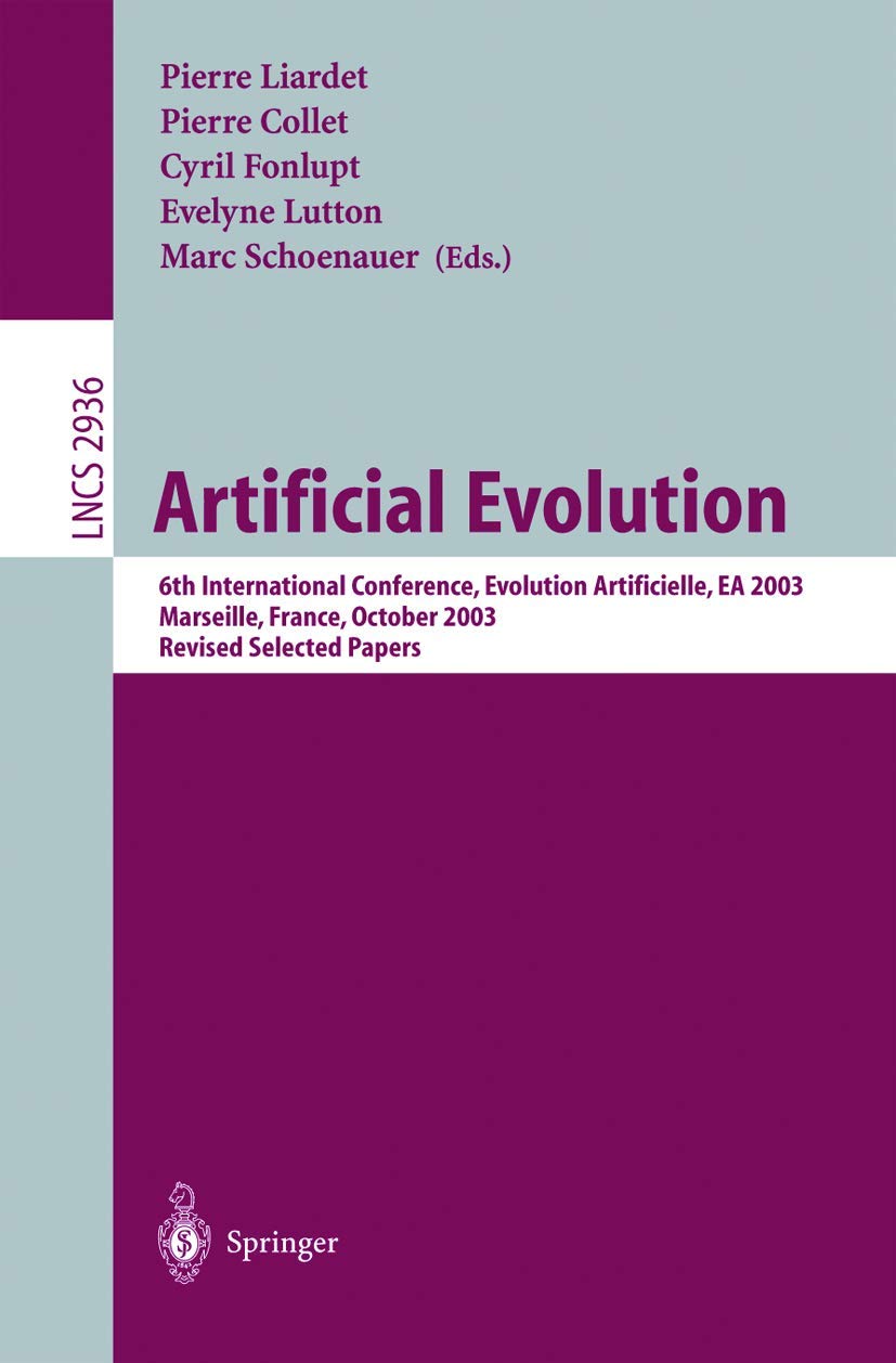 Buy Artificial Evolution: 6th International Conference, Evolution Artificielle, EA 2003, Marseilles, France, October 27-30, 2003, Revised Selected Papers: 2936 (Lecture Notes in Computer Science) — BookShops.in