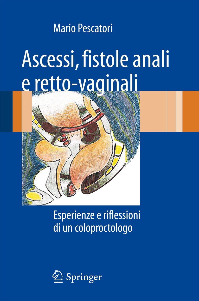 Buy Ascessi, Fistole Anali e Retto-Vaginali by Mario Pescatori — BookShops.in