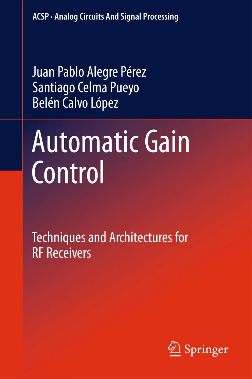 Buy Automatic Gain Control: Techniques and Architectures for RF Receivers: 0 (Analog Circuits and Signal Processing) — BookShops.in