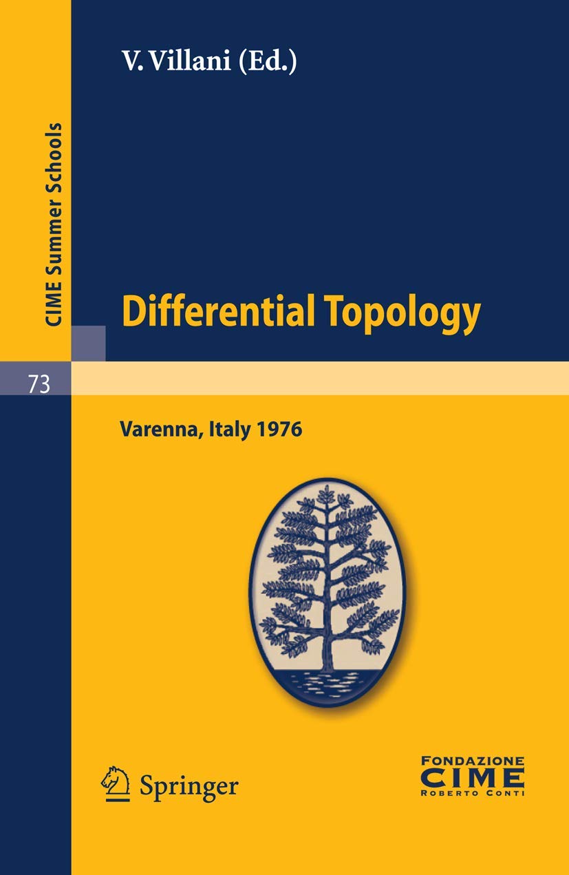 Buy Differential Topology: Lectures Given at a Summer School of the Centro Internazionale Matematico Estivo (C.I.M.E.) Held in Varenna (Como), Italy, August 27-September 4, 1976: 73 (Cime Summer Schools) — BookShops.in