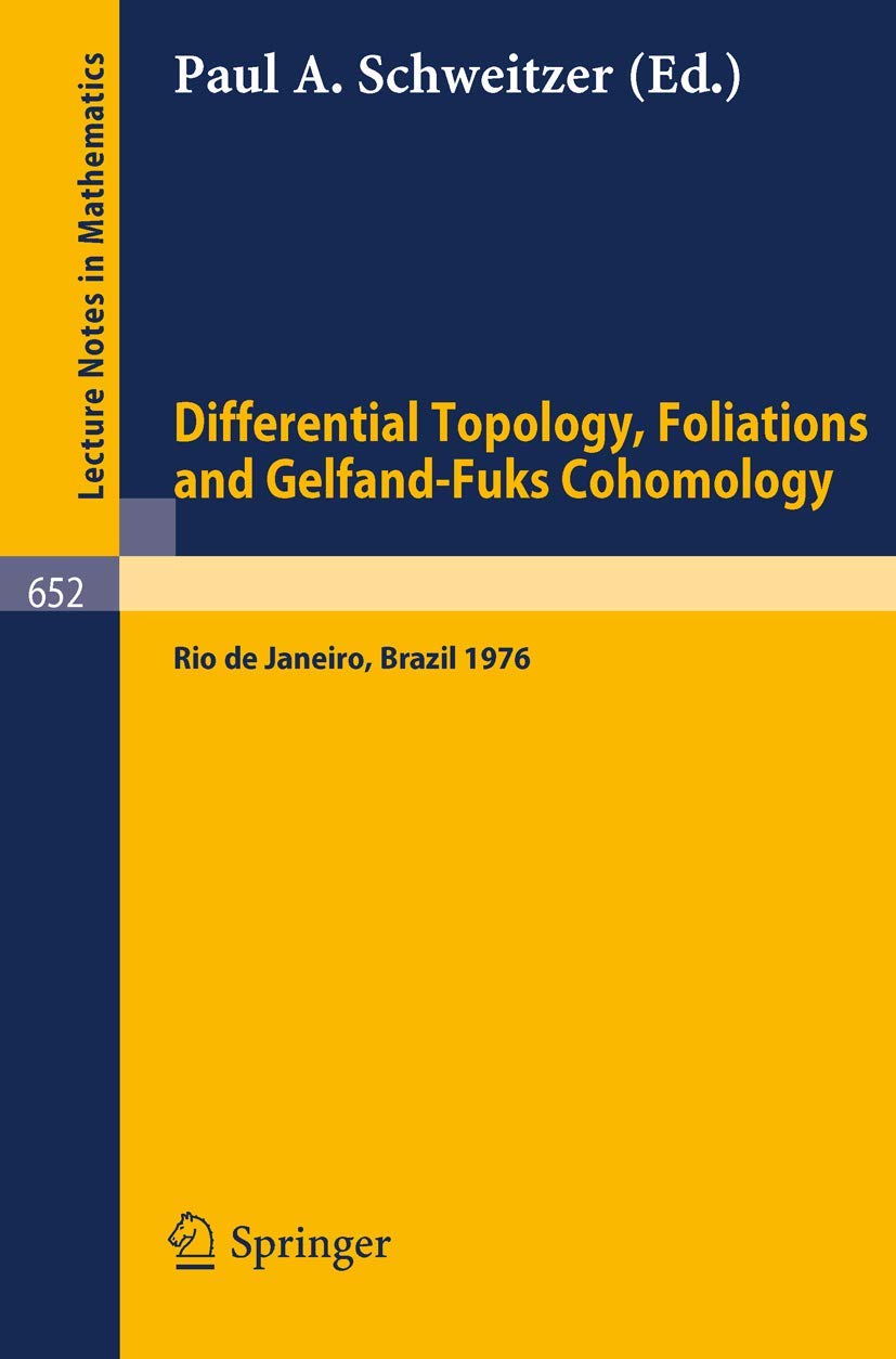 Buy Differential Topology, Foliations and Gelfand-fuks Cohomology: Proceedings of the Symposium Held at the Ponteficia Universidade Catolica Do Rio De ... 1976.: 652 (Lecture Notes in Mathematics) — BookShops.in
