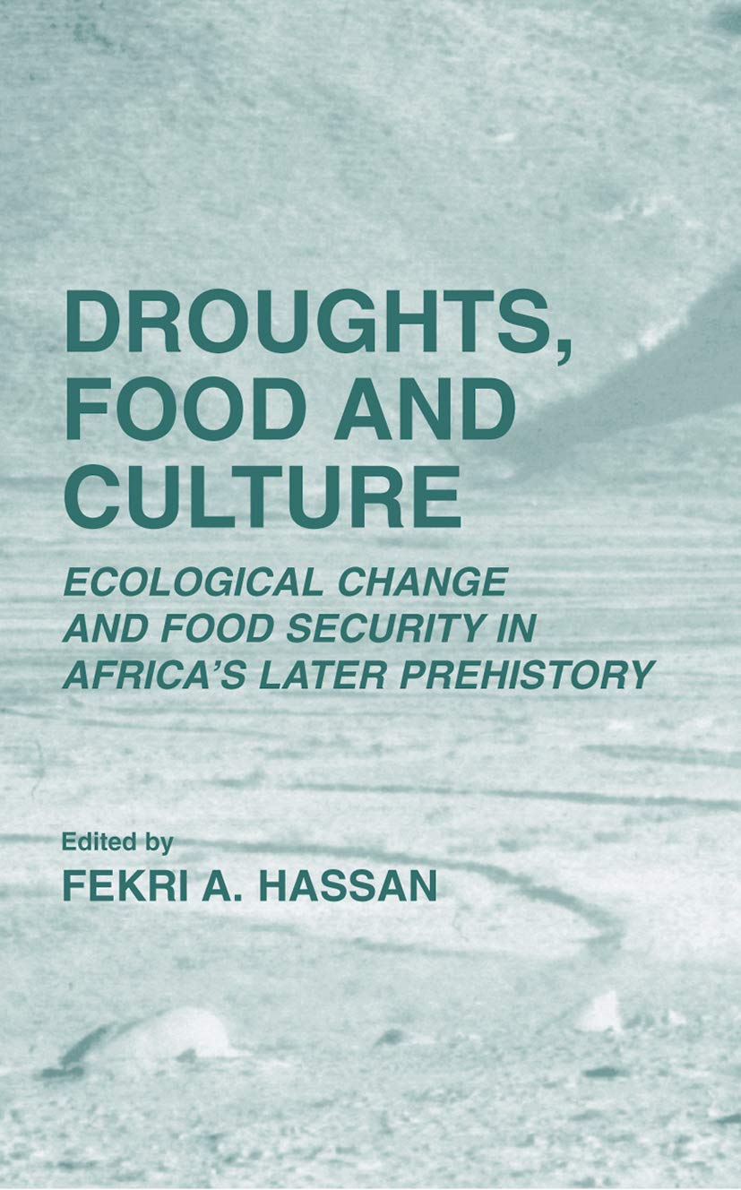 Buy Droughts, Food and Culture: Ecological Change and Food Security in Africa's Later Prehistory — BookShops.in