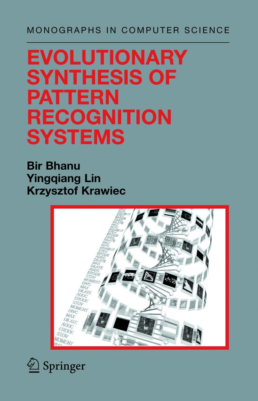 Evolutionary Synthesis of Pattern Recognition Systems (Monographs in Computer Science)