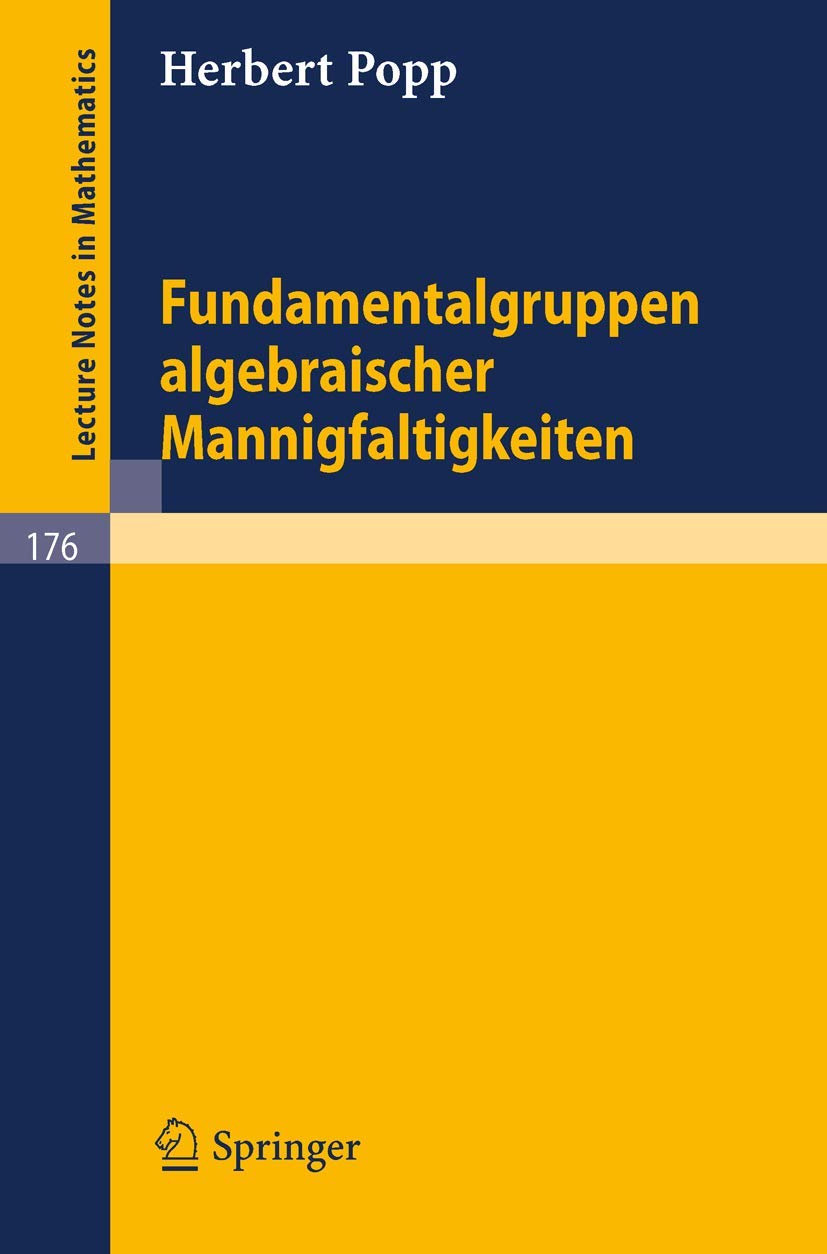 Buy Fundamentalgruppen algebraischer Mannigfaltigkeiten: 176 (Lecture Notes in Mathematics) — BookShops.in