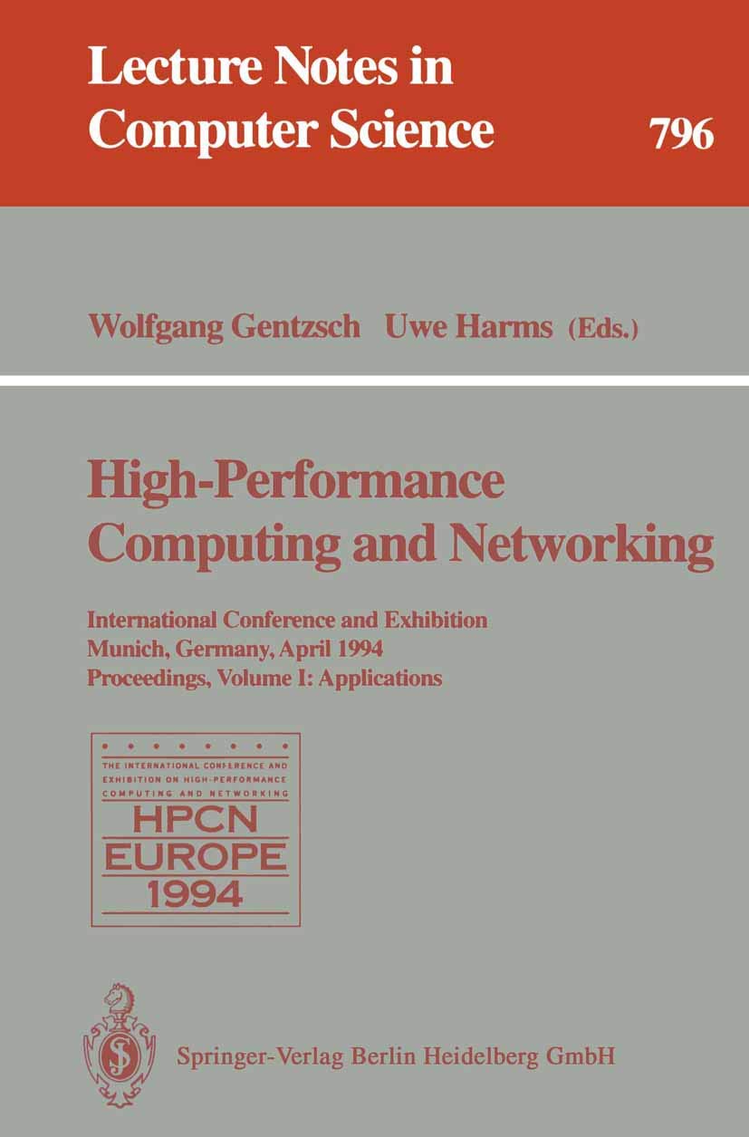 High-Performance Computing and Networking: International Conference and Exhibition, Munich, Germany, April 18 - 20, 1994. Proceedings. Volume 1: Applications: 796 | by Wolfgang Gentzsch | Uwe Harms | Springer-Verlag Berlin and Heidelberg GmbH & Co. K | English | 1994th Edition