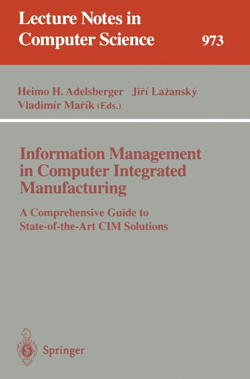 Buy Information Management in Computer Integrated Manufacturing: A Comprehensive Guide to State-of-the-Art CIM Solutions: 973 (Lecture Notes in Computer Science) — BookShops.in