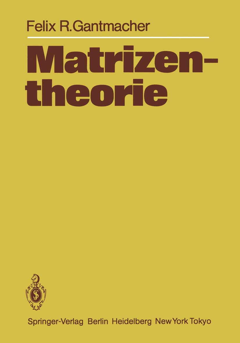 Buy Matrizentheorie: Mit 11 Abbildungen by Felix R. Gantmacher | — BookShops.in