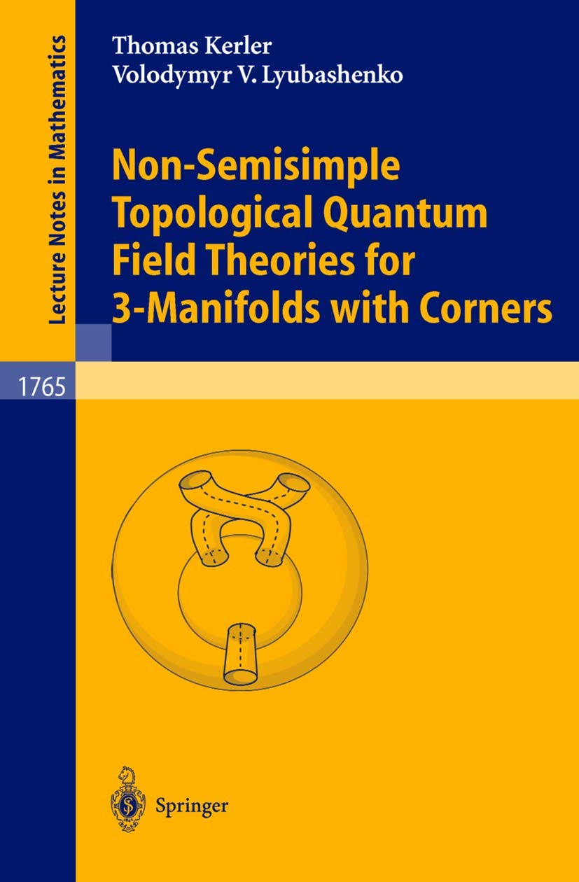 Buy Non-Semisimple Topological Quantum Field Theories for 3-Manifolds with Corners: 1765 (Lecture Notes in Mathematics) — BookShops.in