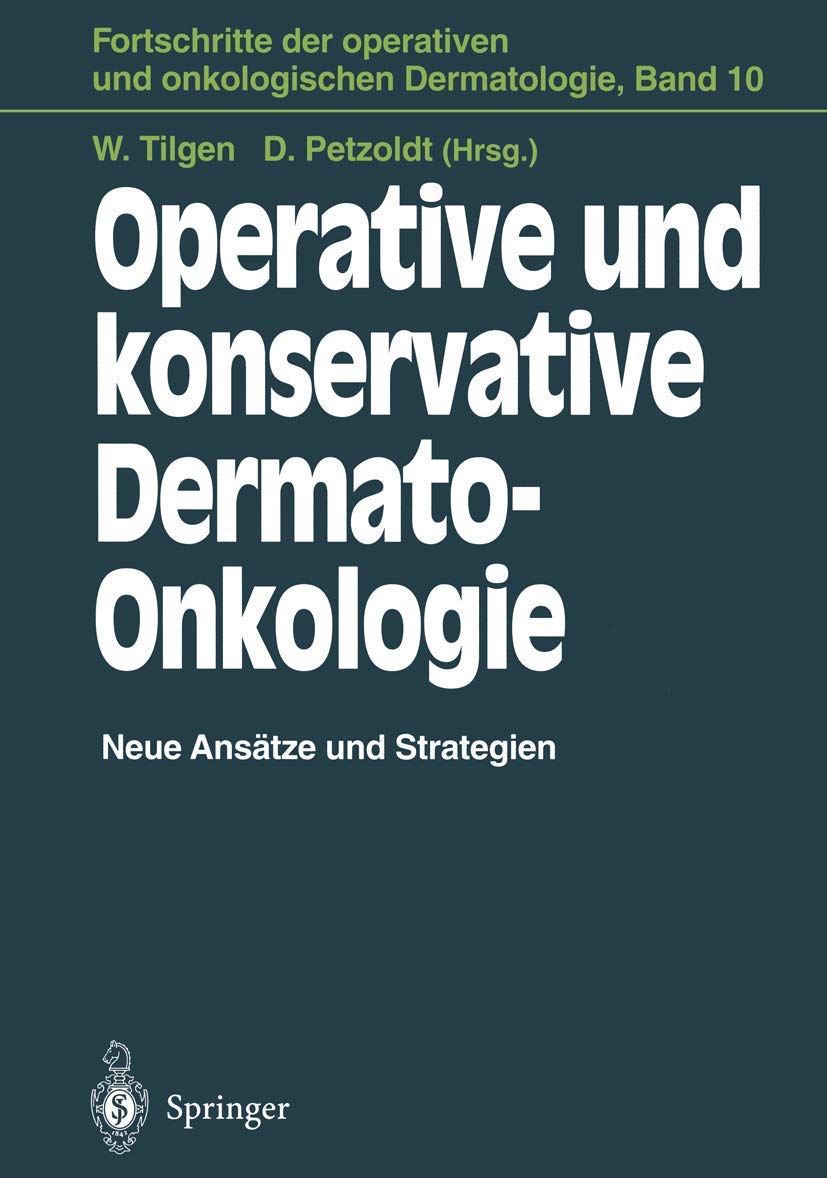 Buy Operative und konservative Dermato-Onkologie: Neue Ansätze und Strategien: 10 | by W. Hartschuh | Wolfgang Tilgen | P. K. Kohl | Springer-Verlag Berlin and Heidelberg GmbH & Co. K | German | Softcover reprint of the original 1st ed. 1995 Edition — BookShops.in