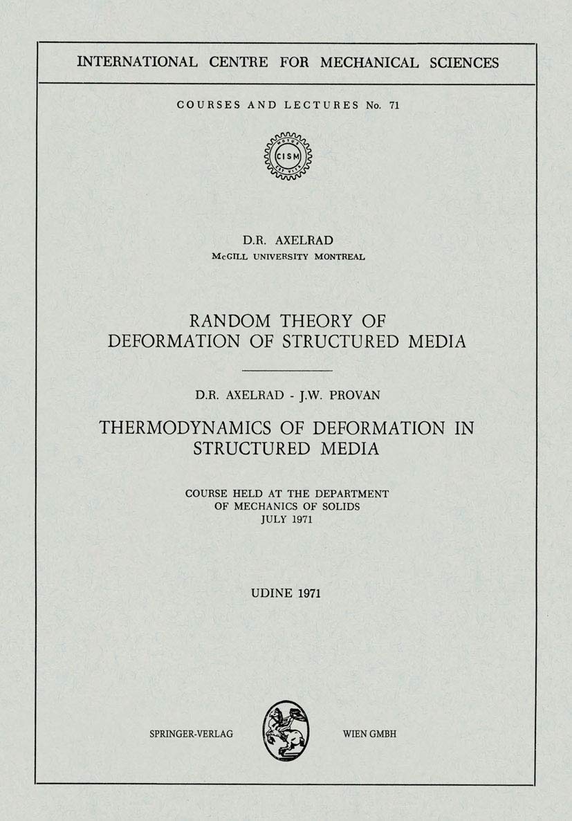 Buy Random Theory of Deformation of Structured Media. Thermodynamics of Deformation in Structured Media: Courses Held at the Department of Mechanics of ... International Centre for Mechanical Sciences) — BookShops.in