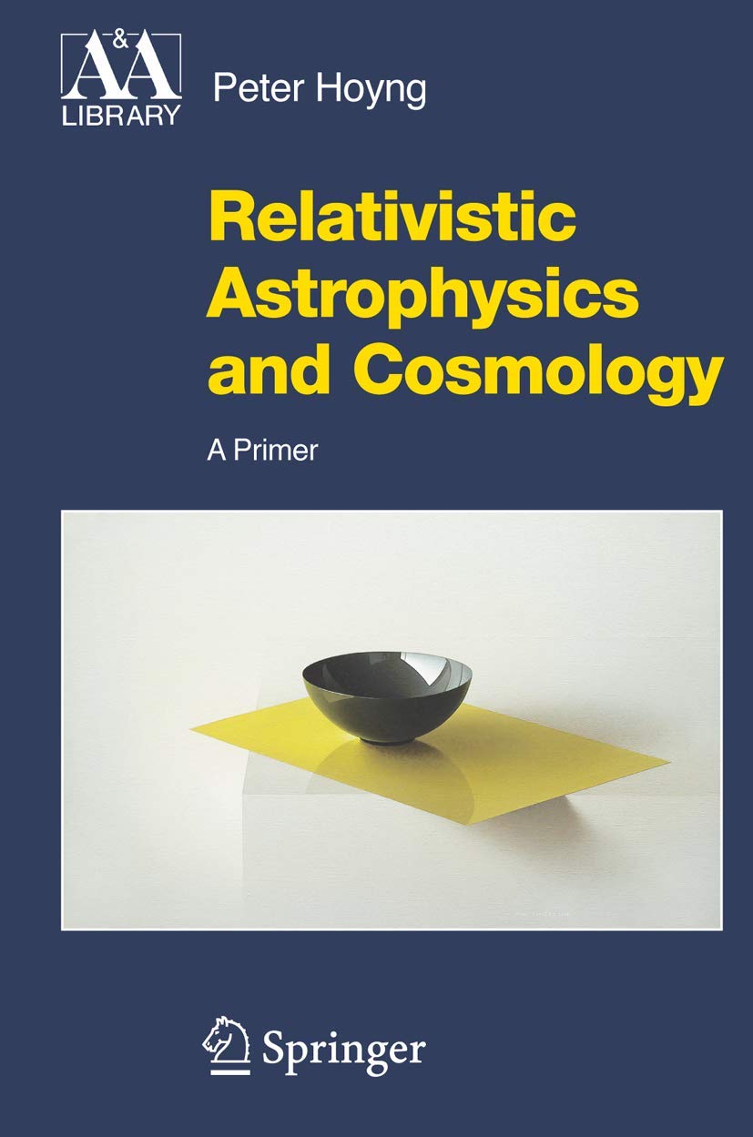 Buy Relativistic Astrophysics And Cosmology by Peter Hoyng — BookShops.in
