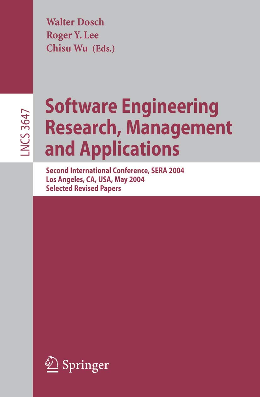Buy Software Engineering Research and Applications: Second International Conference, SERA 2004, Los Angeles, CA, USA, May 5-7, 2004, Revised Selected Papers: 3647 (Lecture Notes in Computer Science) — BookShops.in